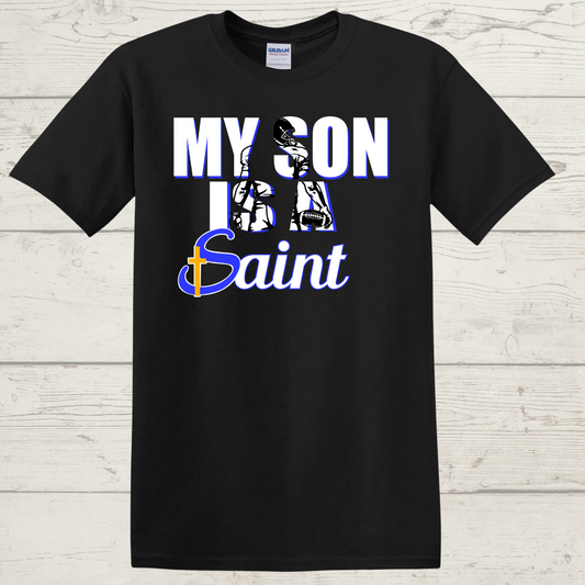 My Son is a Saint T-Shirt/Crewneck/Hoodie